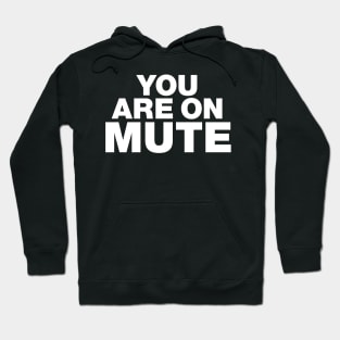 You are on mute Hoodie